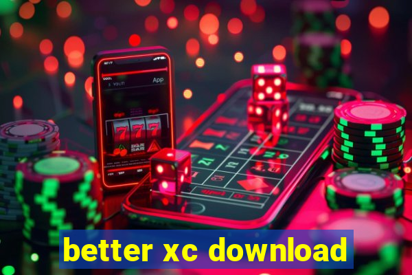 better xc download