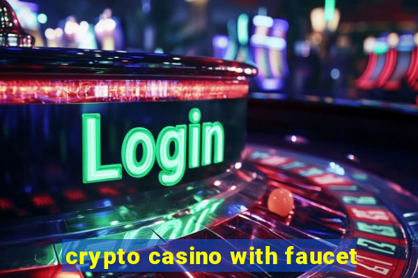 crypto casino with faucet