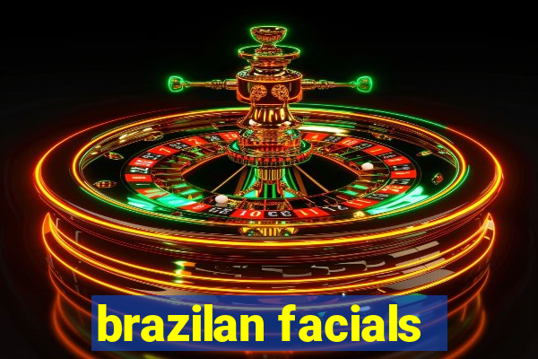 brazilan facials