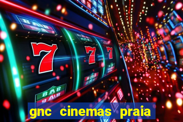 gnc cinemas praia de belas