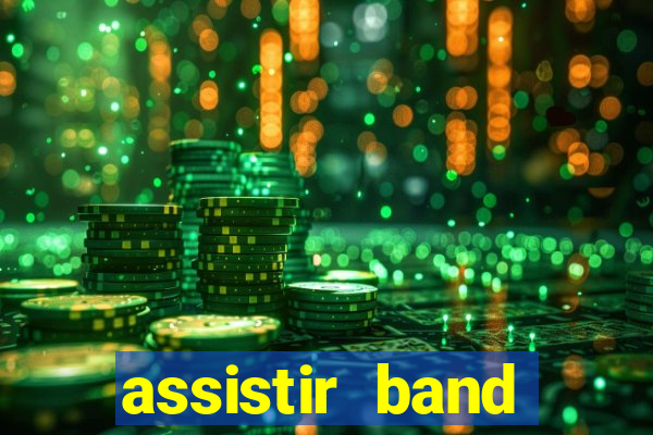 assistir band online ao vivo gratis