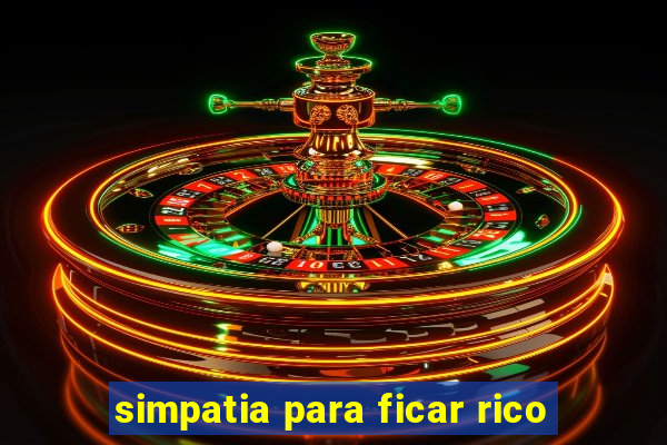 simpatia para ficar rico