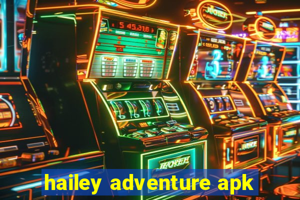 hailey adventure apk