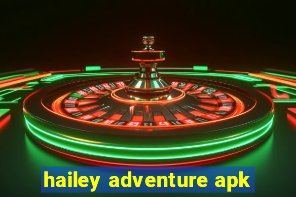 hailey adventure apk