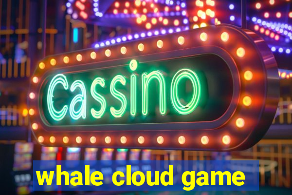 whale cloud game