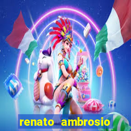 renato ambrosio viva sorte fortuna