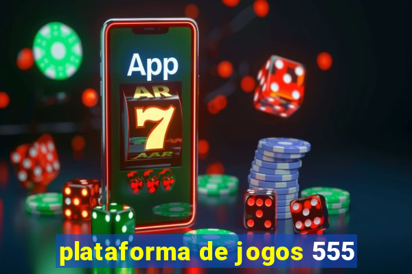 plataforma de jogos 555