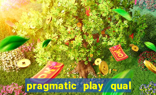 pragmatic play qual jogo paga mais