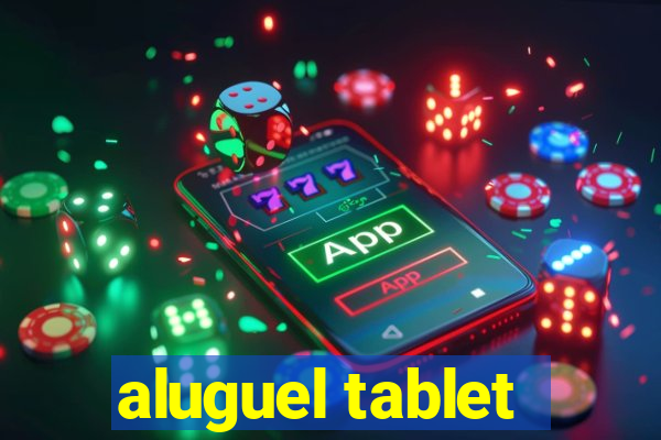 aluguel tablet