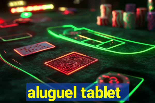 aluguel tablet