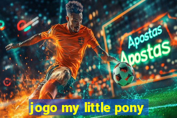 jogo my little pony