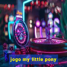 jogo my little pony