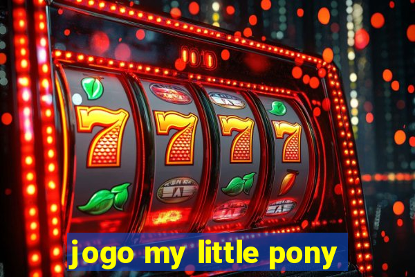 jogo my little pony