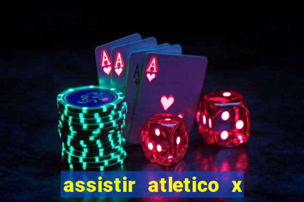 assistir atletico x botafogo ao vivo hd