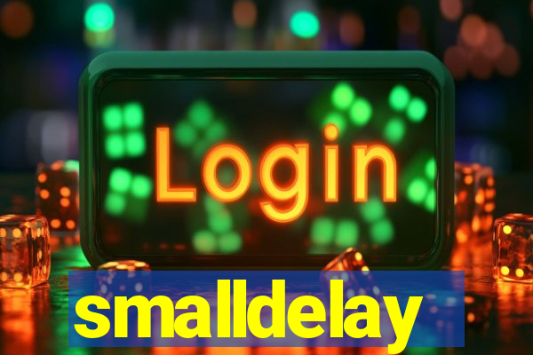 smalldelay