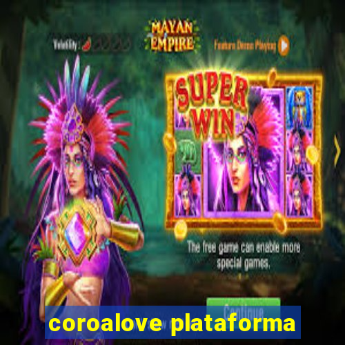 coroalove plataforma