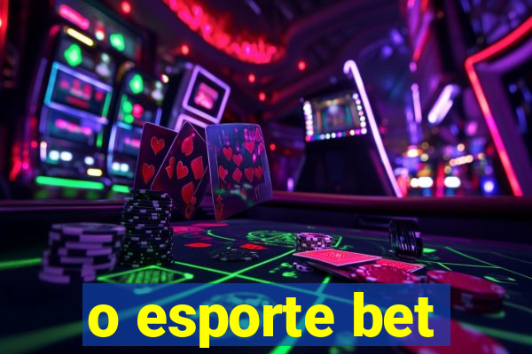 o esporte bet