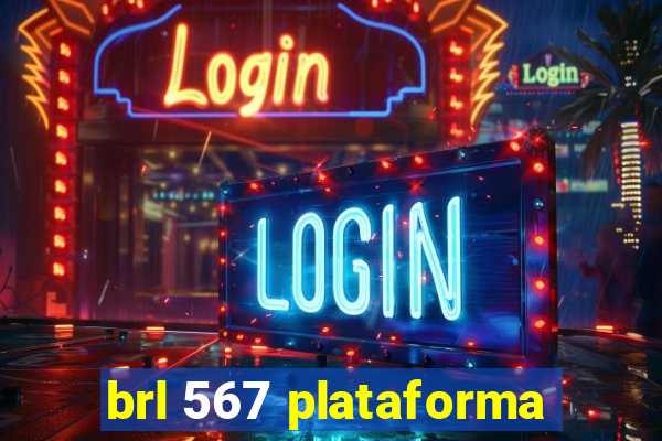 brl 567 plataforma