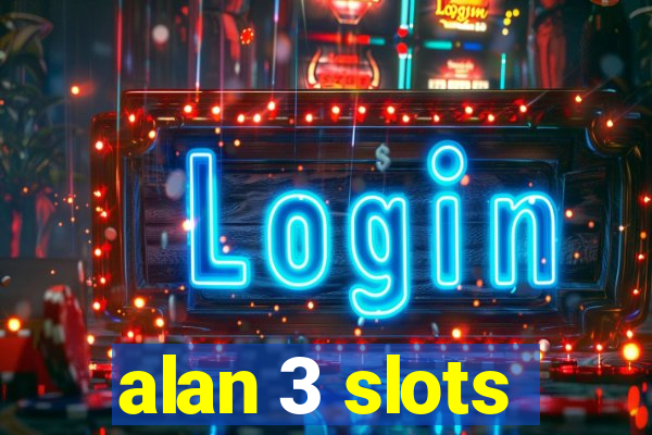 alan 3 slots