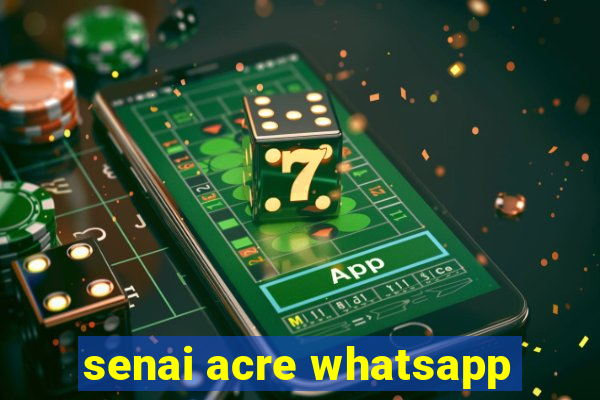 senai acre whatsapp