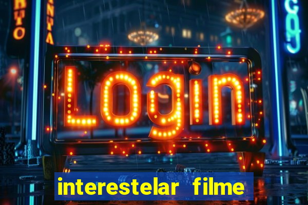 interestelar filme completo dublado telegram interestelar