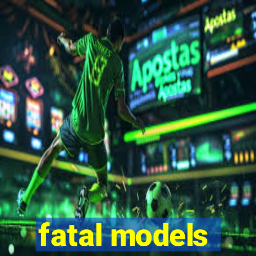 fatal models