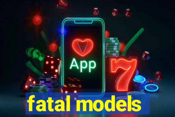 fatal models