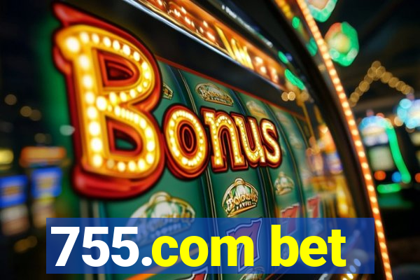 755.com bet