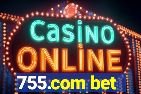 755.com bet