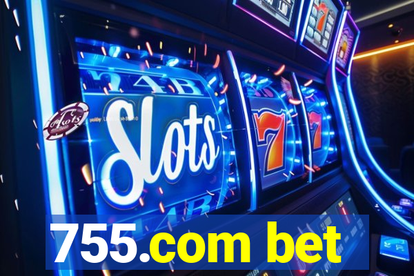 755.com bet