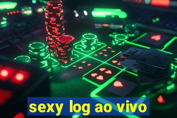 sexy log ao vivo