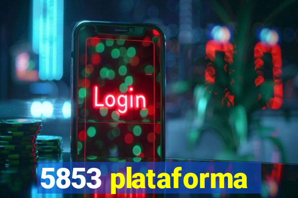 5853 plataforma