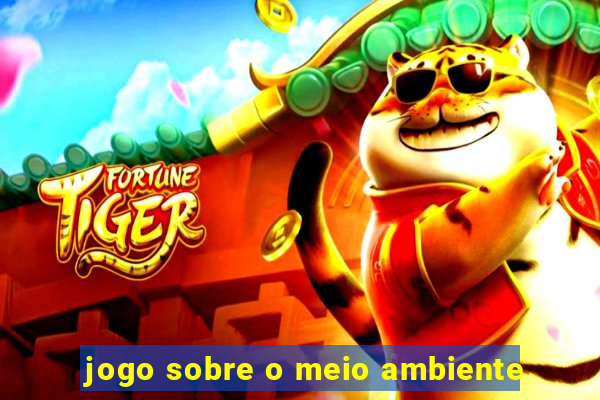 jogo sobre o meio ambiente