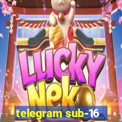 telegram sub-16