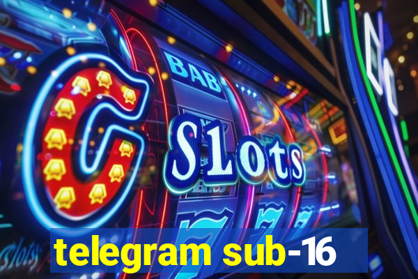 telegram sub-16