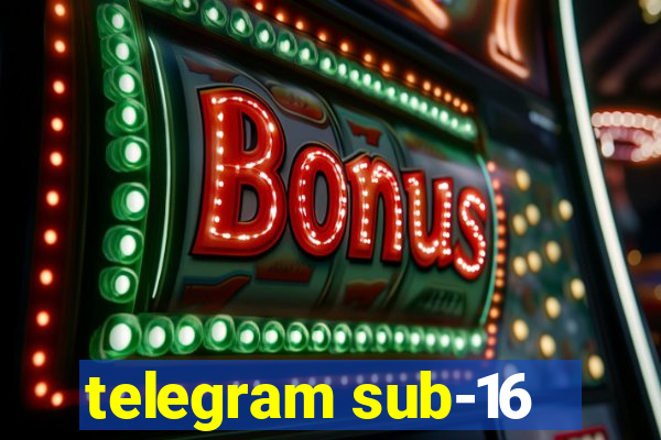 telegram sub-16