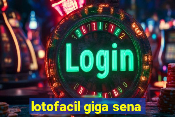 lotofacil giga sena