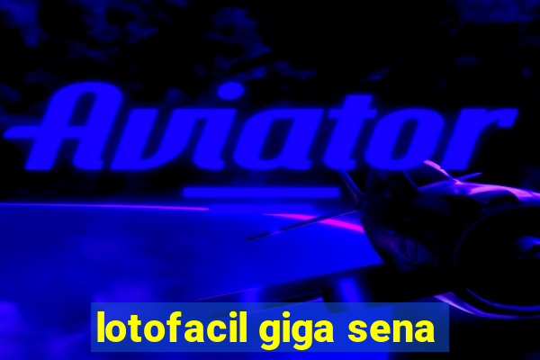 lotofacil giga sena