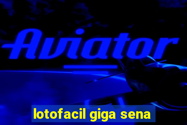 lotofacil giga sena