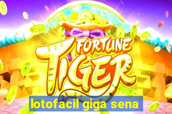 lotofacil giga sena