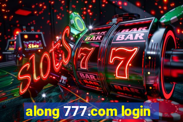 along 777.com login