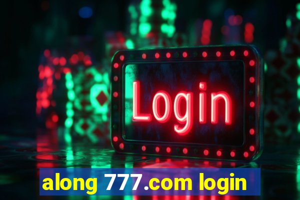 along 777.com login