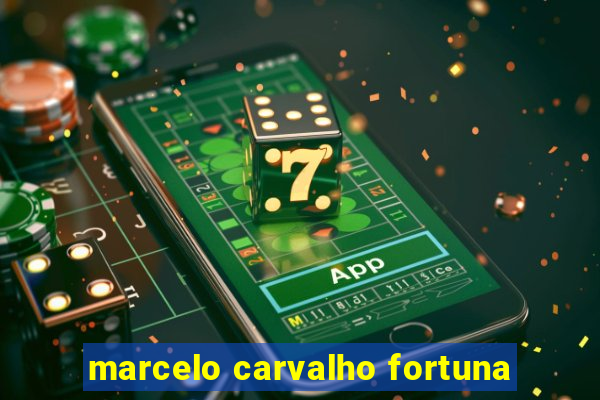 marcelo carvalho fortuna