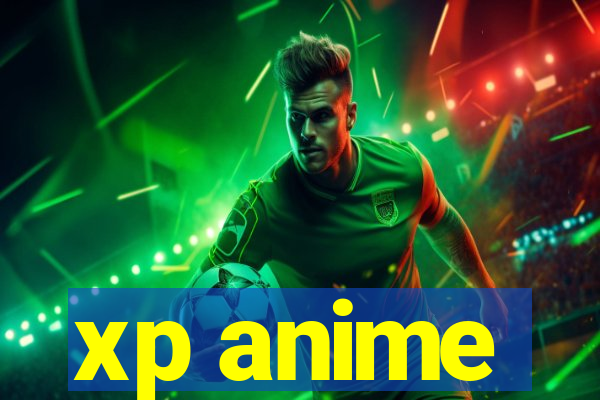 xp anime