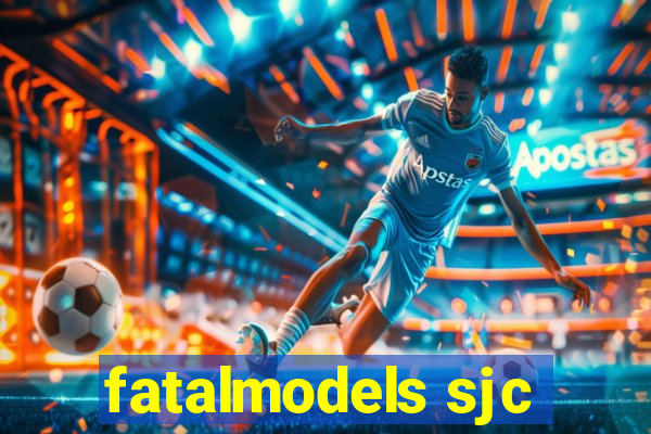 fatalmodels sjc