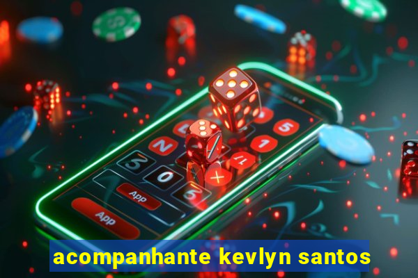 acompanhante kevlyn santos