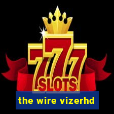 the wire vizerhd