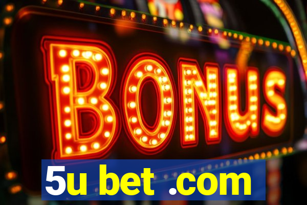 5u bet .com