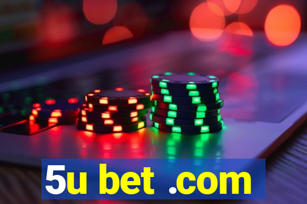 5u bet .com