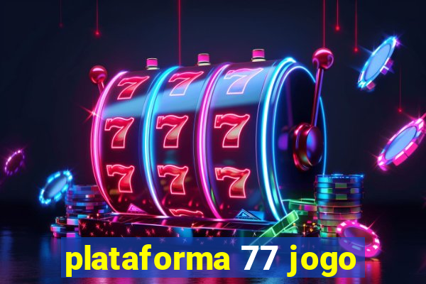 plataforma 77 jogo